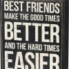 Primitives By Kathy Best Friends Make Good Times Better Box Sign Box Signs