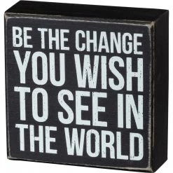 Primitives By Kathy Box Signs Be The Change You Wish To See In The World Box Sign