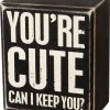 Primitives By Kathy You're Cute - Can I Keep You? Box Sign