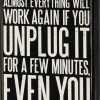 Primitives By Kathy Box Signs Almost Everything Will Work Again If You Unplug It For A Few Minutes, Even You Box Sign 2 Primitives By Kathy Box Signs Almost Everything Will Work Again If You Unplug It For A Few Minutes, Even You Box Sign