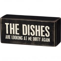 Primitives By Kathy Box Signs The Dishes Are Looking At Me Dirty Again Box Sign