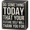 Primitives By Kathy Box Signs Do Something Today Your Future Self - Box Sign