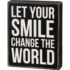 Primitives By Kathy Let Your Smile Change The World Box Sign
