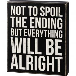 Primitives By Kathy Box Signs Not To Spoil The Ending But Everything Will Be Alright Box Sign