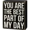 Primitives By Kathy You Are The Best Part Of My Day Box Sign