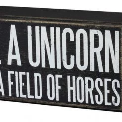 Primitives By Kathy Be A Unicorn In A Field Of Horses Wooden Box Sign Unicorns