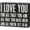Primitives By Kathy Box Signs I Love You For All You're Yet To Be Box Sign