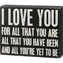 Primitives By Kathy Box Signs I Love You For All You're Yet To Be Box Sign