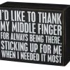 Primitives By Kathy I'd Like To Thank My Middle Finger For Always Being There, Sticking Up For Me When I Needed It Most Wooden Box Sign