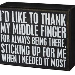 Primitives By Kathy I'd Like To Thank My Middle Finger For Always Being There, Sticking Up For Me When I Needed It Most Wooden Box Sign