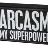 Primitives By Kathy Box Signs Sarcasm Is My Superpower Wooden Box Sign