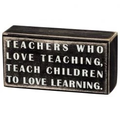 Primitives By Kathy Teachers Who Love Teaching Teach Children To Love Learning Box Sign