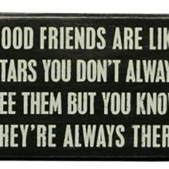 Primitives By Kathy Box Signs Good Friends Are Like Stars - You Don't Always See Them But You Know They're Always There Box Sign