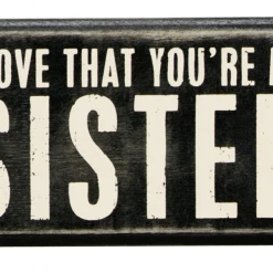 Primitives By Kathy I Love That You're My Sister Box Sign Box Signs