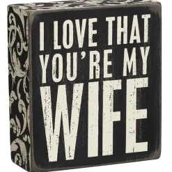 Primitives By Kathy I Love That You're My Wife Box Sign