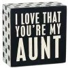 Primitives By Kathy I Love That You're My Aunt Box Sign