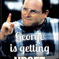 Ata Boy Seinfeld "George Is Getting UPSET" Quote Magnet Festivus / Seinfeld