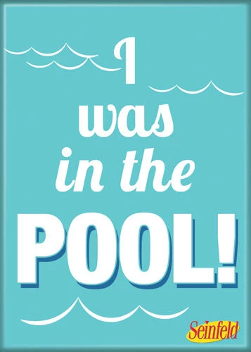Ata Boy Seinfeld "I Was In The Pool" Quote Magnet 3 Ata Boy Seinfeld "I Was In The Pool" Quote Magnet