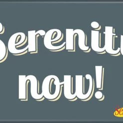 Ata Boy Seinfeld "Serenity Nows" Quote Magnet