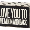 Primitives By Kathy Love You To The Moon And Back Box Sign Box Signs