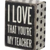 Primitives By Kathy Box Signs I Love That You're My Teacher Box Sign