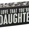 Primitives By Kathy I Love That You're My Daughter Box Sign
