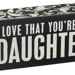 Primitives By Kathy I Love That You're My Daughter Box Sign