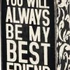 Primitives By Kathy Box Signs You Will Always Be My Best Friend Box Sign