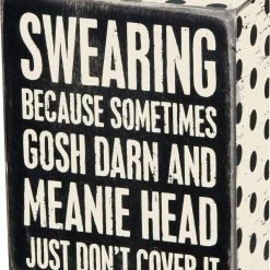 Primitives By Kathy Swearing - Because Sometimes Gosh Darn And Meanie Head Just Don't Cover It Box Sign Box Signs