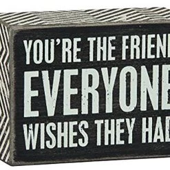 Primitives By Kathy You're The Friend Everyone Wishes They Had Box Sign