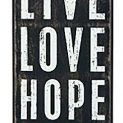 Primitives By Kathy Live Love Hope Believe Box Sign