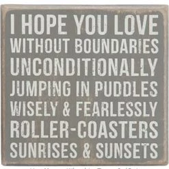 Primitives By Kathy I Hope You Love Without Boundaries Unconditionally Jumping In Puddles Wisely & Fearlessly Roller-Coasters Sunrises & Sunsets Box Sign
