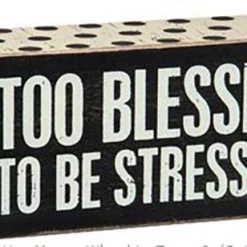 Primitives By Kathy Box Signs Too Blessed To Be Stressed Box Sign