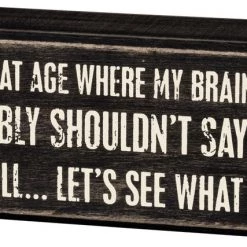 Primitives By Kathy Box Signs I've Reached That Age... Box Sign