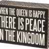 Primitives By Kathy When The Queen Is Happy, There Is Peace In The Kingdom Box Sign Box Signs