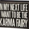 Primitives By Kathy Fairies & Gnomes In My Next Life I Want To Be The Karma Fairy Box Sign 2 Primitives By Kathy Fairies & Gnomes In My Next Life I Want To Be The Karma Fairy Box Sign