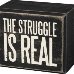 Primitives By Kathy The Struggle Is Real Box Sign Box Signs