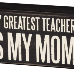 Primitives By Kathy Box Signs My Greatest Teacher Is My Mom Box Sign