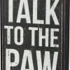 Primitives By Kathy Box Signs Talk To The Paw Box Sign