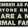 Primitives By Kathy Remember As Far As Everyone Knows, We Are A Nice Normal Family Box Sign Box Signs