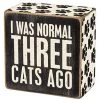 Primitives By Kathy I Was Normal Three Cats Ago Box Sign