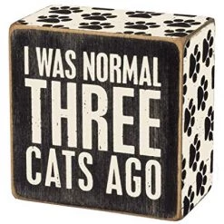 Primitives By Kathy I Was Normal Three Cats Ago Box Sign