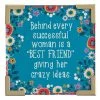Natural Life "Behind Every Successful Woman Is A "Best Friend" Giving Her Crazy Ideas" Magnet