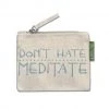 Soul Flower Don't Hate Meditate Small Zipper Pouch 2 Soul Flower Don't Hate Meditate Small Zipper Pouch