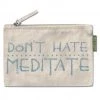 Soul Flower Don't Hate Meditate Large Zipper Pouch