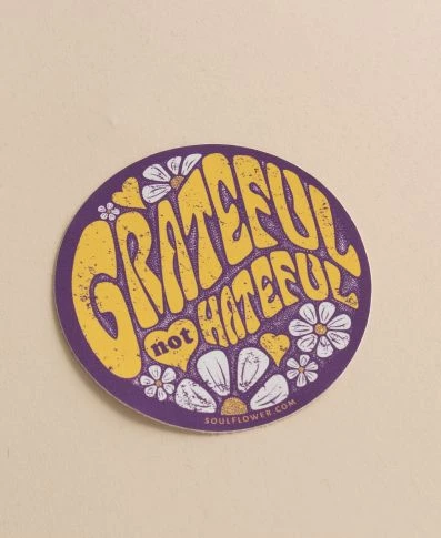 Soul Flower Grateful Not Hateful Sticker 3 Soul Flower Grateful Not Hateful Sticker