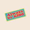 Soul Flower ALWAYS BE KIND Mini Sticker 2 Soul Flower ALWAYS BE KIND Mini Sticker