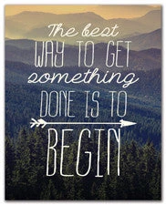 Discontinued The Best Way To Get Something Done Is To Begin - Art Print