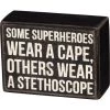 Primitives By Kathy Some Superheroes Wear A Cape, Others Wear A Stethoscope Box Sign Box Signs