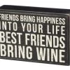Primitives By Kathy Friends Bring Happiness Into Your Life - Best Friends Bring Wine Box Sign